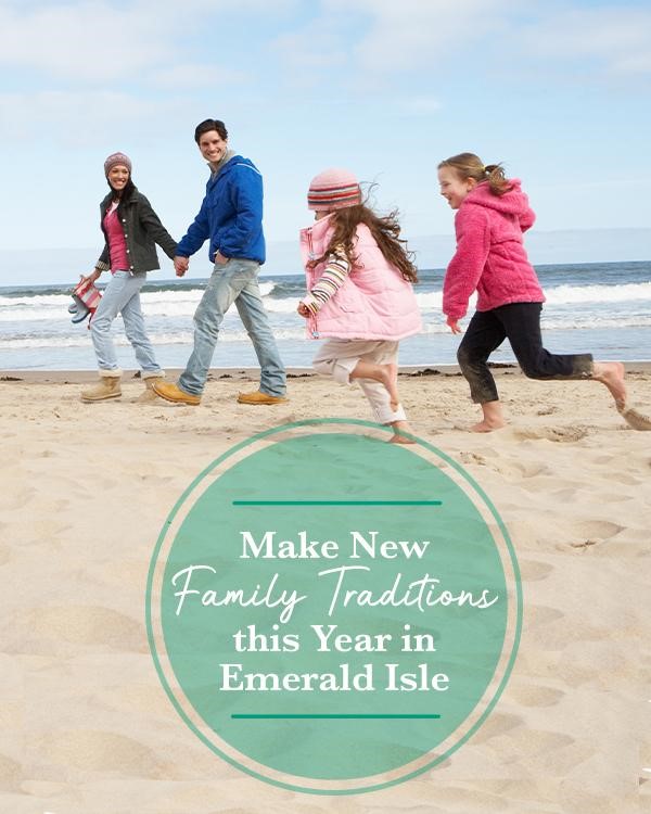 Make New Family Traditions this Year in Emerald Isle