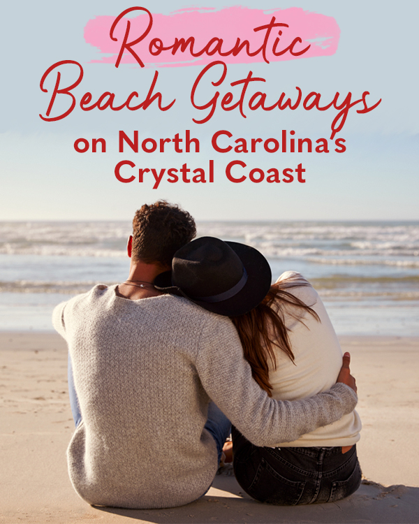 Romantic Beach Getaways on North Carolina’s Crystal Coast