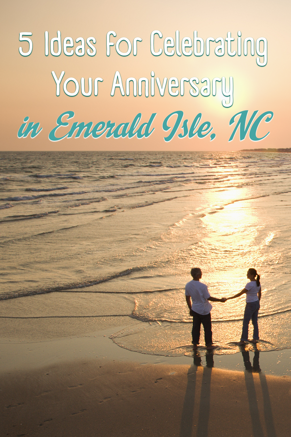 5 Ideas for Celebrating Your Anniversary in Emerald Isle